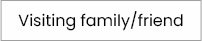 Visiting family/friend